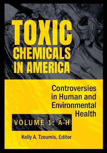 Cover image for Toxic Chemicals in America [2 volumes]: Controversies in Human and Environmental Health