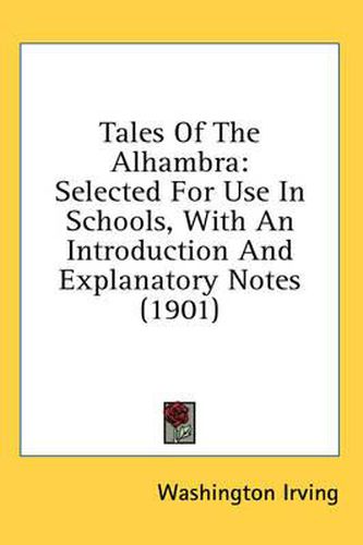 Cover image for Tales of the Alhambra: Selected for Use in Schools, with an Introduction and Explanatory Notes (1901)