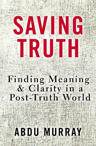 Cover image for Saving Truth: Finding Meaning and Clarity in a Post-Truth World