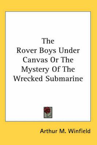 Cover image for The Rover Boys Under Canvas or the Mystery of the Wrecked Submarine