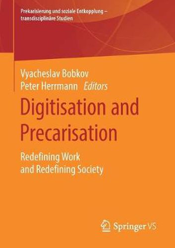 Cover image for Digitisation and Precarisation: Redefining Work and Redefining Society