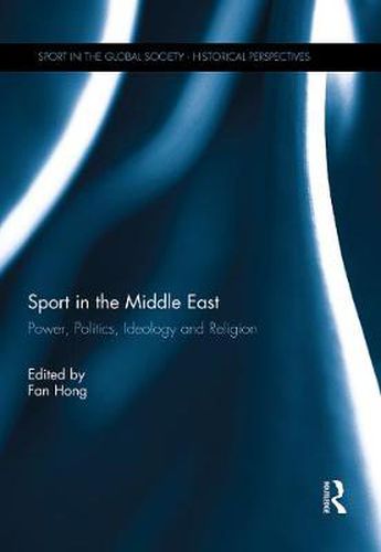 Cover image for Sport in the Middle East: Power, Politics, Ideology and Religion