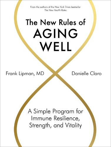 Cover image for The New Rules of Aging Well: A Simple Program for Immune Resilience, Strength, and Vitality