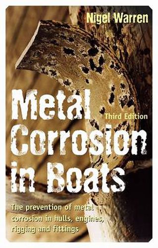 Cover image for Metal Corrosion in Boats: The Prevention of Metal Corrosion in Hulls, Engines, Rigging and Fittings