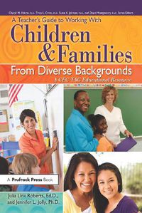 Cover image for A Teacher's Guide to Working With Children & Families From Diverse Backgrounds: A CEC-TAG Educational Resource