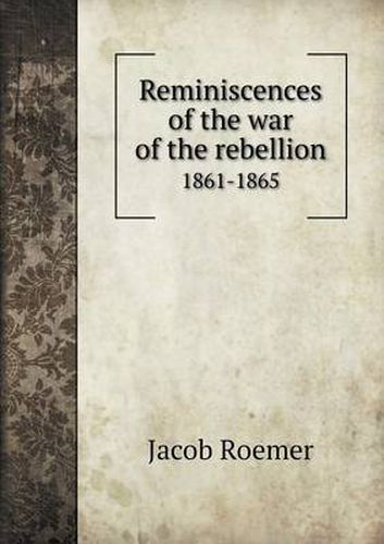 Cover image for Reminiscences of the war of the rebellion 1861-1865