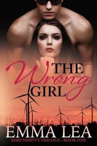Cover image for The Wrong Girl: Serendipity Trilogy Book One