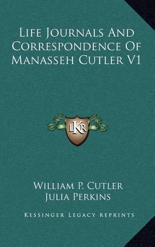 Cover image for Life Journals and Correspondence of Manasseh Cutler V1