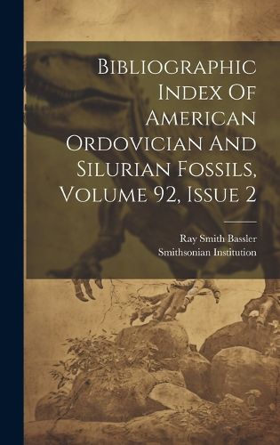 Cover image for Bibliographic Index Of American Ordovician And Silurian Fossils, Volume 92, Issue 2