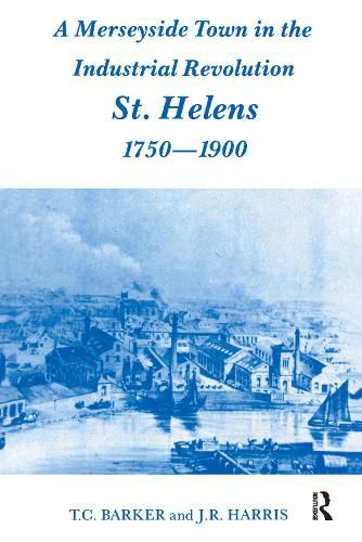 Cover image for A Merseyside Town in the Industrial Revolution: St Helens 1750-1900