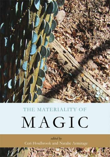 Cover image for The Materiality of Magic: An artifactual investigation into ritual practices and popular beliefs