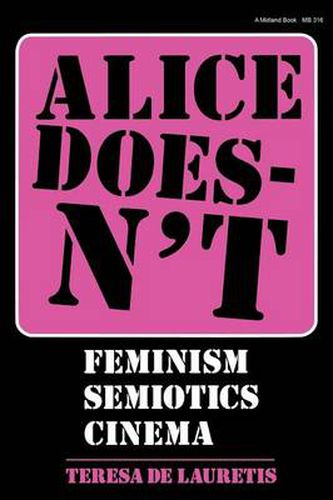 Cover image for Alice Doesn't: Feminism, Semiotics, Cinema