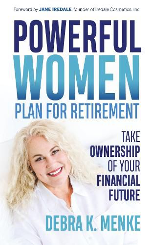 Cover image for Powerful Women Plan for Retirement: Take Ownership of Your Financial Future
