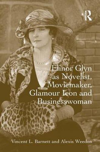 Cover image for Elinor Glyn as Novelist, Moviemaker, Glamour Icon and Businesswoman