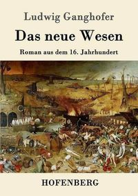 Cover image for Das neue Wesen: Roman aus dem 16. Jahrhundert