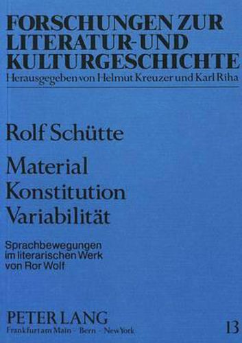 Material Konstitution Variabilitaet: Sprachbewegungen Im Literarischen Werk Von Ror Wolf