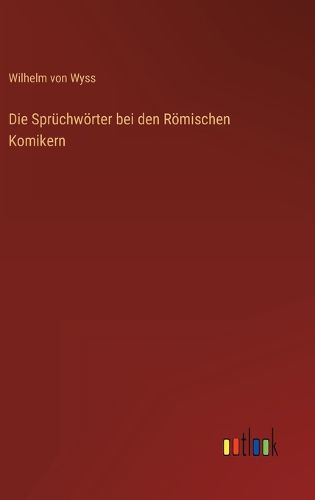 Cover image for Die Spruechwoerter bei den Roemischen Komikern