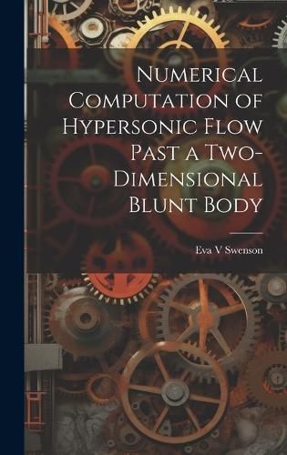 Cover image for Numerical Computation of Hypersonic Flow Past a Two-dimensional Blunt Body