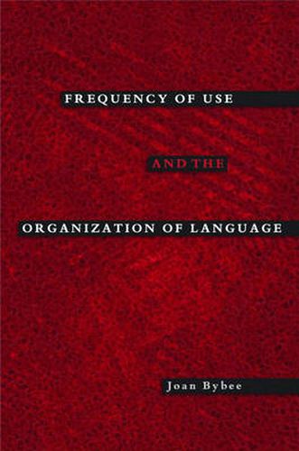 Cover image for Frequency of Use and the Organization of Language