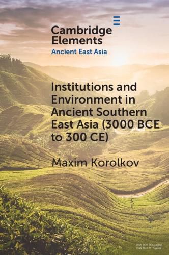 Cover image for Institutions and Environment in Ancient Southern East Asia (3000 BCE to 300 CE)