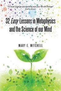 Cover image for 32 Easy Lessons in Metaphysics and the Science of Our Mind