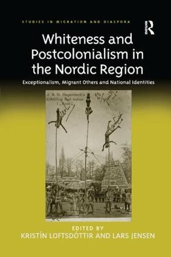 Cover image for Whiteness and Postcolonialism in the Nordic Region: Exceptionalism, Migrant Others and National Identities