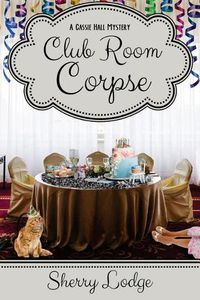 Cover image for Club Room Corpse: A Cassie Hall Mystery