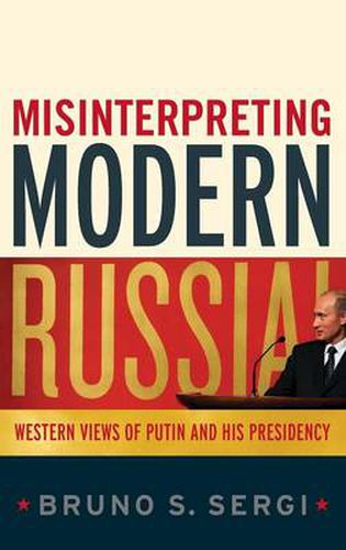 Cover image for Misinterpreting Modern Russia: Western Views of Putin and His Presidency