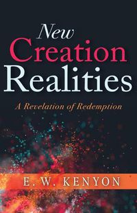 Cover image for New Creation Realities: A Revelation of Redemption