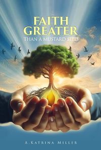 Cover image for Faith Greater Than a Mustard Seed