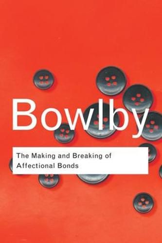 The Making and Breaking of Affectional Bonds