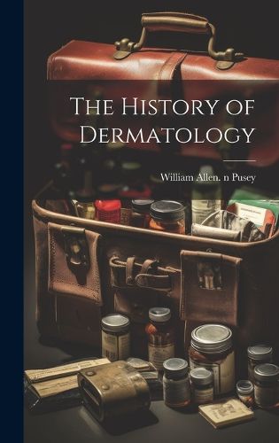 Cover image for The History of Dermatology