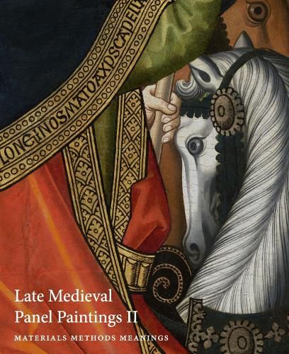 Cover image for Late Medieval Panel Paintings: Materials, Methods, Meanings: Volume II