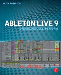 Cover image for Ableton Live 9: Create, Produce, Perform