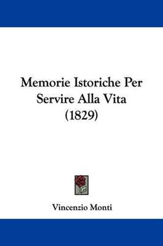 Cover image for Memorie Istoriche Per Servire Alla Vita (1829)