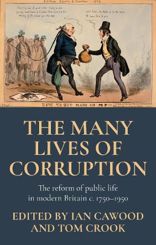 Cover image for The Many Lives of Corruption: The Reform of Public Life in Modern Britain, c. 1750-1950