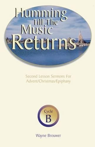 Cover image for Humming Till the Music Returns: Second Lesson Sermons for Advent/Christmas/Epiphany, Cycle B