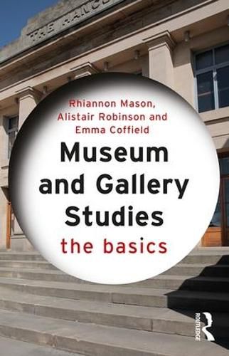 Cover image for Museum and Gallery Studies: The Basics