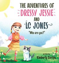 Cover image for The Adventures of Dressy Jessie and LC Jones: Who are you?