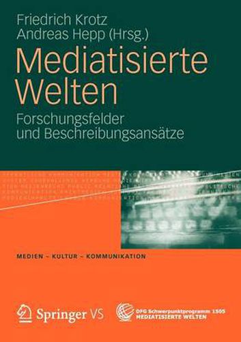 Mediatisierte Welten: Forschungsfelder und Beschreibungsansatze