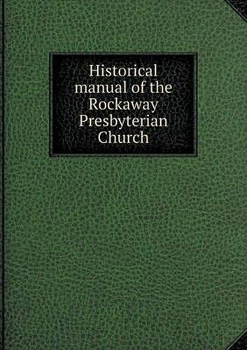 Cover image for Historical manual of the Rockaway Presbyterian Church