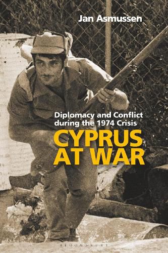 Cover image for Cyprus at War: Diplomacy and Conflict During the 1974 Crisis