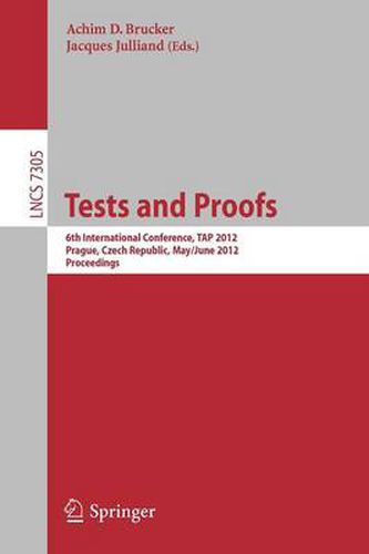 Cover image for Tests and Proofs: 6th International Conference, TAP 2012, Prague, Czech Republic, May 31 -- June 1, 2012. Proceedings