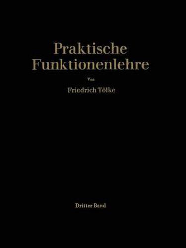 Praktische Funktionenlehre: Dritter Band: Jacobische Elliptische Funktionen Legendresche Elliptische Normalintegrale Und Spezielle Weierstrasssche Zeta- Und Sigma-Funktionen