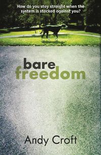 Cover image for Bare Freedom: How do you stay straight when the system is stacked against you?