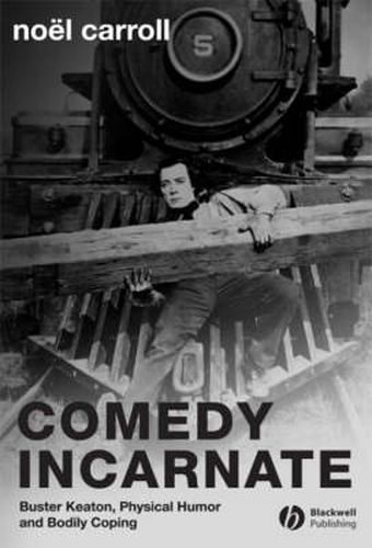 Cover image for Comedy Incarnate: Buster Keaton, Physical Humor and Bodily Coping