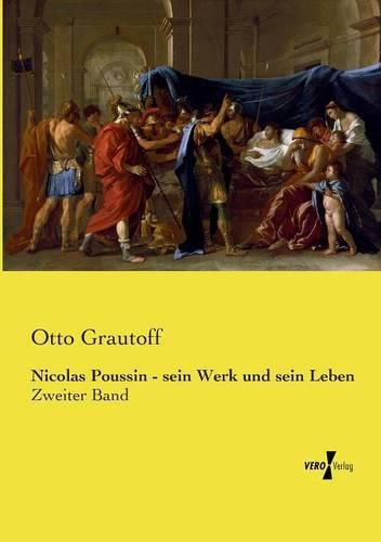 Nicolas Poussin - sein Werk und sein Leben: Zweiter Band