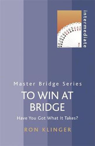 Cover image for To Win At Bridge: Have You Got What It Takes?