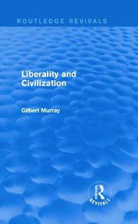 Cover image for Liberality and Civilization (Routledge Revivals)