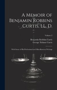 Cover image for A Memoir of Benjamin Robbins Curtis, LL. D.